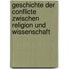 Geschichte Der Conflicte Zwischen Religion Und Wissenschaft by John William Draper