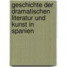 Geschichte Der Dramatischen Literatur Und Kunst in Spanien by Adolf Friedrich von Schack