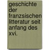 Geschichte Der Franzsischen Litteratur Seit Anfang Des Xvi. door Adolf Birch-Hirschfeld