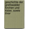 Geschichte Der Greifswalder Kirchen Und Klster, Sowie Ihrer door K. Theodor Pyl