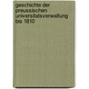 Geschichte Der Preussischen Universitatsverwaltung Bis 1810 door Konrad Bornhak