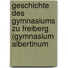 Geschichte Des Gymnasiums Zu Freiberg (Gymnasium Albertinum by Paul Süss