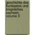 Geschichte Des Kurstaates Und Knigreiches Sachsen, Volume 3