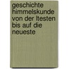 Geschichte Himmelskunde Von Der Ltesten Bis Auf Die Neueste door Johann Heinric M. Dler