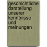 Geschichtliche Darstellung Unserer Kenntnisse Und Meinungen door Leopold Oskar Böttger