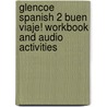 Glencoe Spanish 2 Buen Viaje! Workbook and Audio Activities door Protase E. Woodford