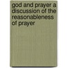 God And Prayer A Discussion Of The Reasonableness Of Prayer door Boyd Vincent