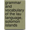 Grammar And Vocabulary Of The Lau Language, Solomon Islands by Walter G. Ivens