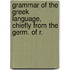 Grammar of the Greek Language, Chiefly from the Germ. of R.