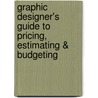 Graphic Designer's Guide To Pricing, Estimating & Budgeting door Theo Stephan Williams