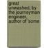 Great Unwashed, by the Journeyman Engineer, Author of 'some