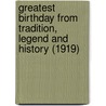 Greatest Birthday From Tradition, Legend And History (1919) by Khei
