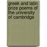Greek and Latin Prize Poems of the University of Cambridge by Unknown