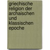Griechische Religion der archaischen und klassischen Epoche by Walter Burkert