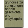 Grundriss Zu Vorlesungen Ber Die Geschichte Und Encyklopdie by Ernst Willibald Hübner