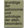 Grundzge Der Astronomie Und Astrologie Der Alten, Besonders door Max Uhlemann