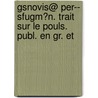 Gsnovis@ Per-- Sfugm?n. Trait Sur Le Pouls. Publ. En Gr. Et by Rufus