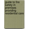 Guide To Fire Safety In Premises Providing Residential Care door Onbekend