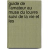 Guide de L'Amateur Au Muse Du Louvre Suivi de La Vie Et Les by Th?ophile Gautier