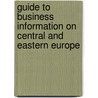 Guide to Business Information on Central and Eastern Europe by Tania Konn