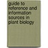 Guide to Reference and Information Sources in Plant Biology