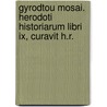 Gyrodtou Mosai. Herodoti Historiarum Libri Ix, Curavit H.r. by William Herodotus