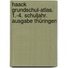 Haack Grundschul-Atlas. 1.-4. Schuljahr. Ausgabe Thüringen door Onbekend
