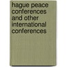 Hague Peace Conferences and Other International Conferences by Alexander Pearce Higgins