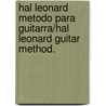 Hal Leonard Metodo Para Guitarra/hal Leonard Guitar Method. by Will Schmid