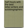 Half-Hours with the Best Letter-Writers and Autobiographers by Charles Knight