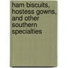 Ham Biscuits, Hostess Gowns, and Other Southern Specialties door Julia Reed