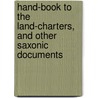Hand-Book to the Land-Charters, and Other Saxonic Documents door John Earle