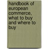 Handbook of European Commerce, What to Buy and Where to Buy by George Sauer