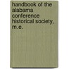 Handbook of the Alabama Conference Historical Society, M.E. door South. Confe Methodist Episc