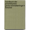 Handbuch Der Polarktischen Gross-Schmetterlinge Fr Forscher by M. Standfuss