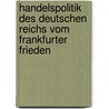 Handelspolitik Des Deutschen Reichs Vom Frankfurter Frieden by Alfred Zimmermann