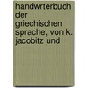 Handwrterbuch Der Griechischen Sprache, Von K. Jacobitz Und door Karl Gottfried Jacobitz