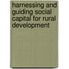 Harnessing And Guiding Social Capital For Rural Development by Zeb Rifaqat