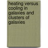 Heating Versus Cooling In Galaxies And Clusters Of Galaxies door Onbekend