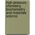 High Pressure Chemistry, Biochemsitry and Materials Science