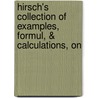 Hirsch's Collection of Examples, Formul, & Calculations, on door Meier Hirsch