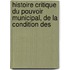 Histoire Critique Du Pouvoir Municipal, de La Condition Des
