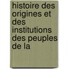 Histoire Des Origines Et Des Institutions Des Peuples de La door Aurlien De Courson