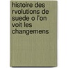 Histoire Des Rvolutions de Suede O L'On Voit Les Changemens door Vertot
