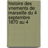 Histoire Des Vnements de Marseille Du 4 Septembre 1870 Au 4 door Maxime Aubray