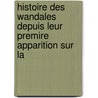 Histoire Des Wandales Depuis Leur Premire Apparition Sur La door Ludwig Marcus