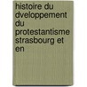 Histoire Du Dveloppement Du Protestantisme Strasbourg Et En door Marie Thodore Renouard Bussierre