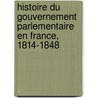 Histoire Du Gouvernement Parlementaire En France, 1814-1848 door Prosper Duvergier De Hauranne