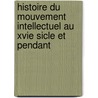 Histoire Du Mouvement Intellectuel Au Xvie Sicle Et Pendant by Jules Jolly