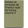 Histoire Et Mmoires de L'Institut Royal de France, Volume 3 door Belles-lettres